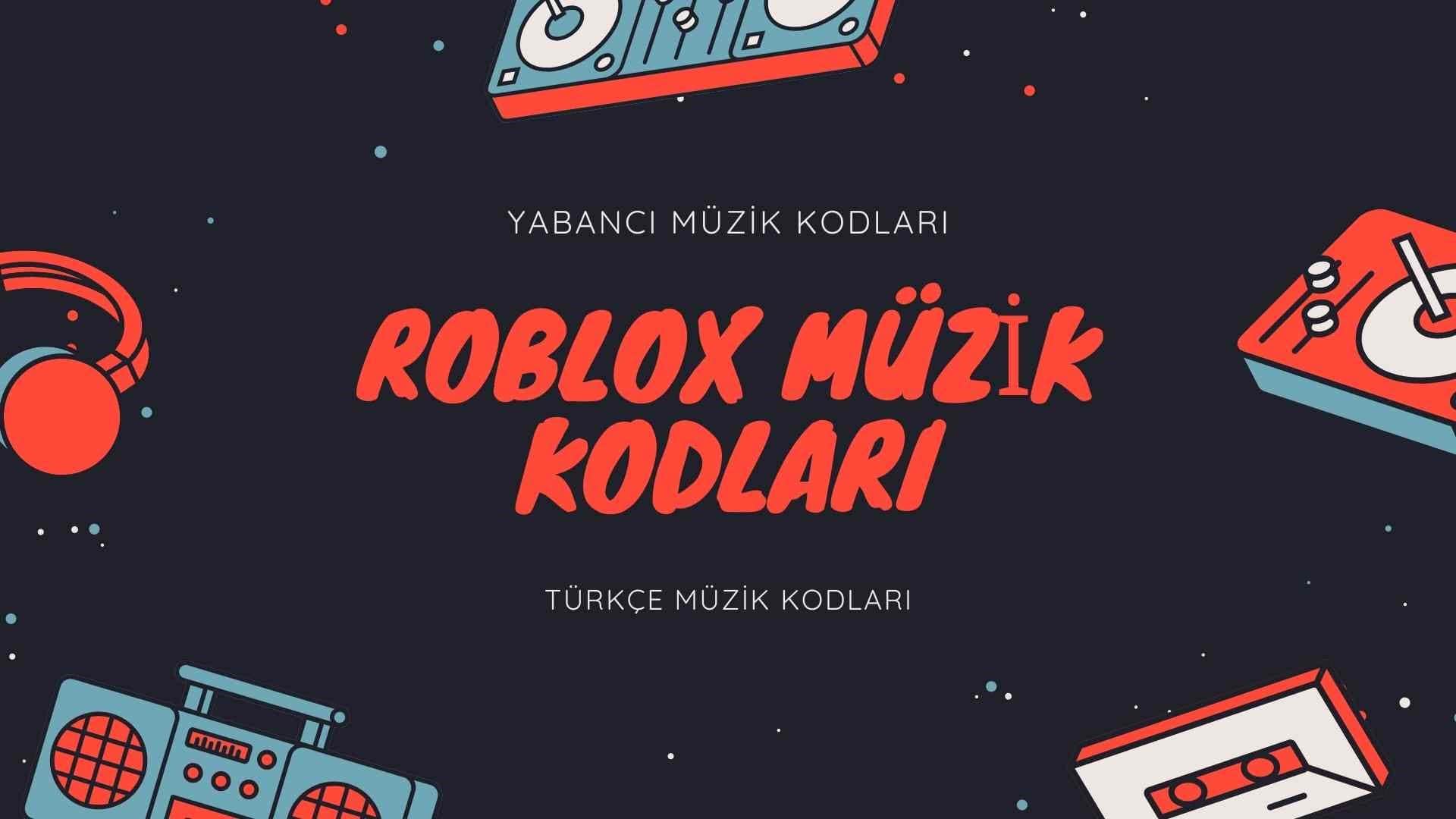 roblox şarkı kodları türkçe